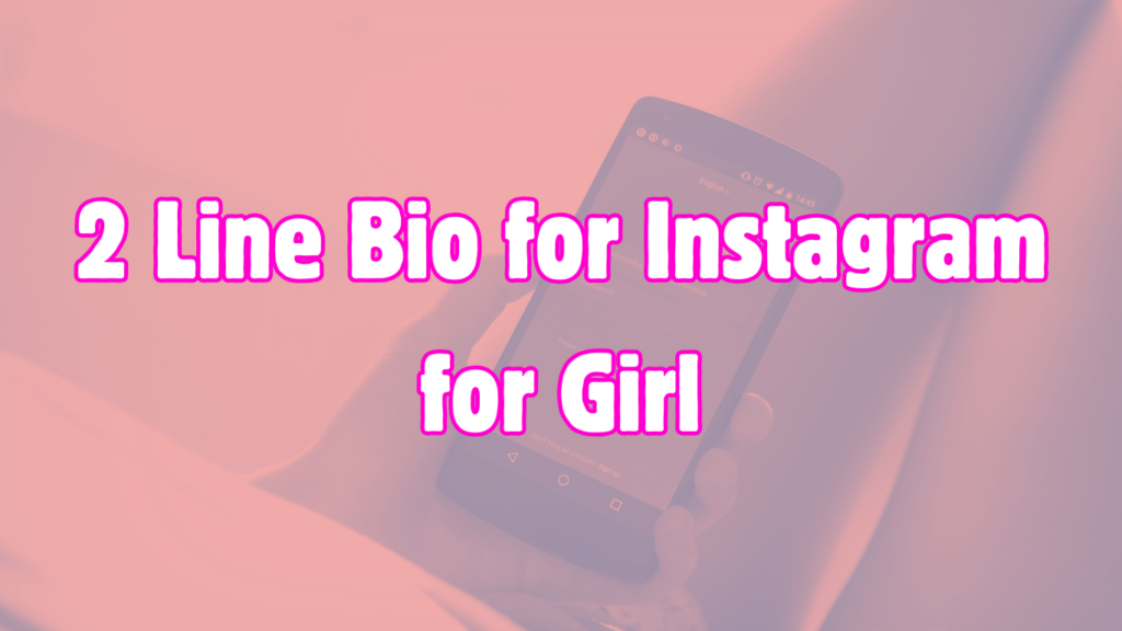 2 Line Bio for Instagram for Girl