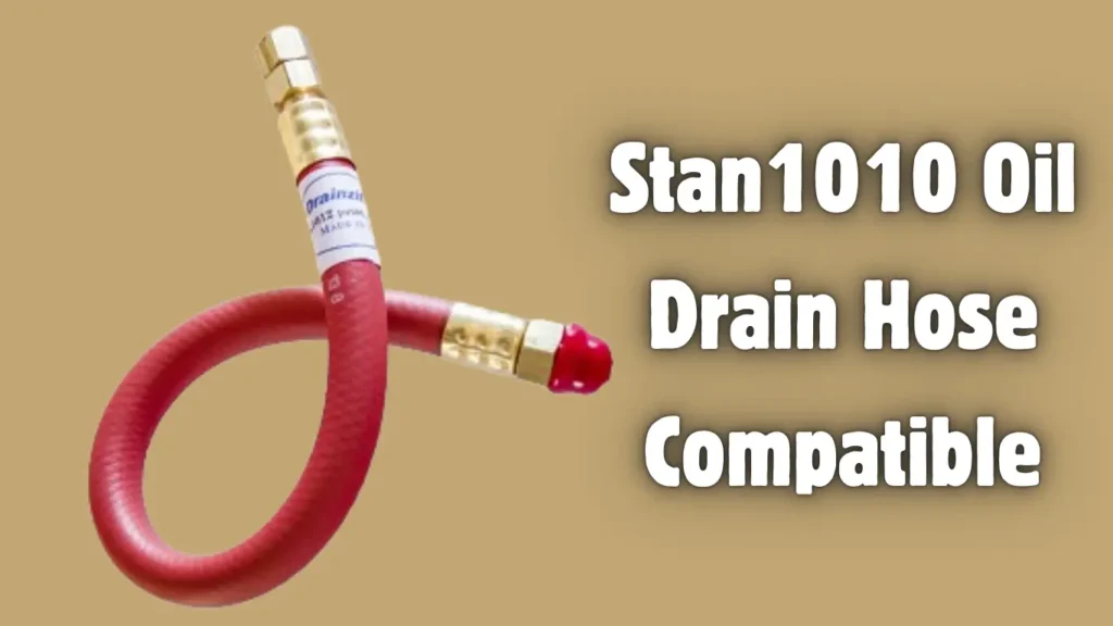 Stan1010 Oil Drain Hose Compatible