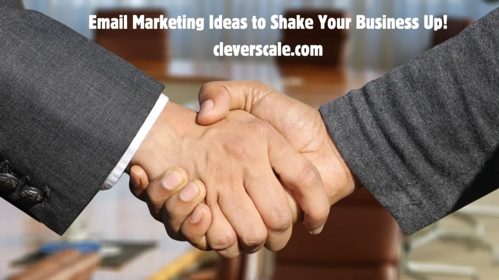 Email Marketing Ideas to Shake Your Business Up! cleverscale.com