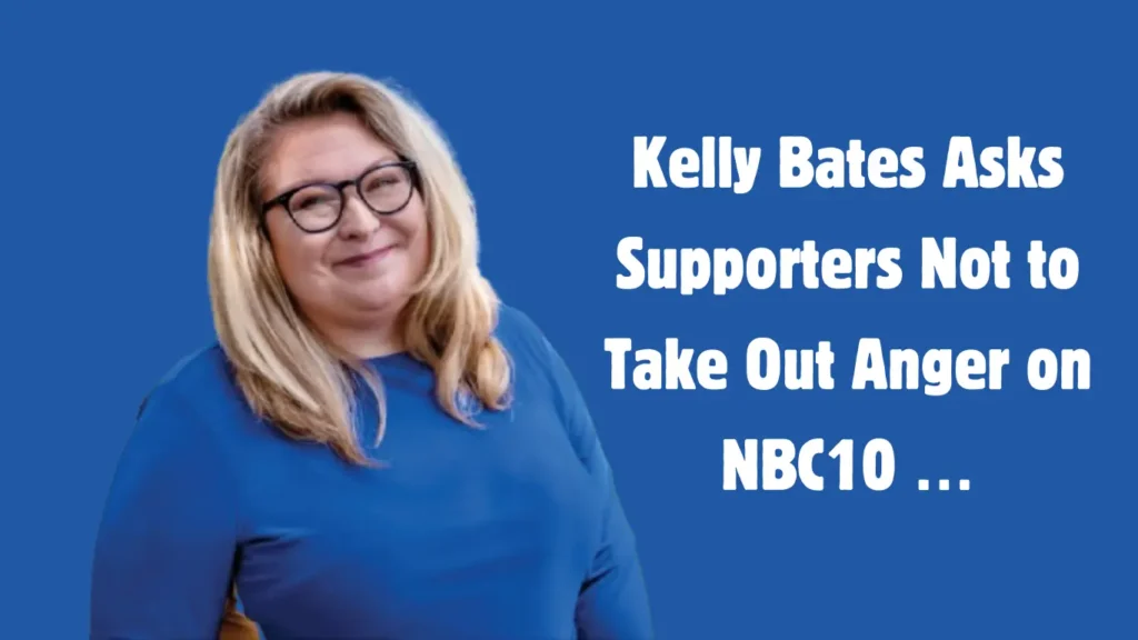 Kelly Bates Asks Supporters Not to Take Out Anger on NBC10 …