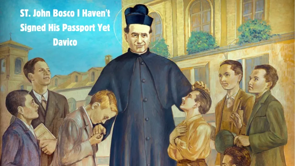 Understanding the Issue with ST. John Bosco I Haven't Signed His Passport Yet Davico