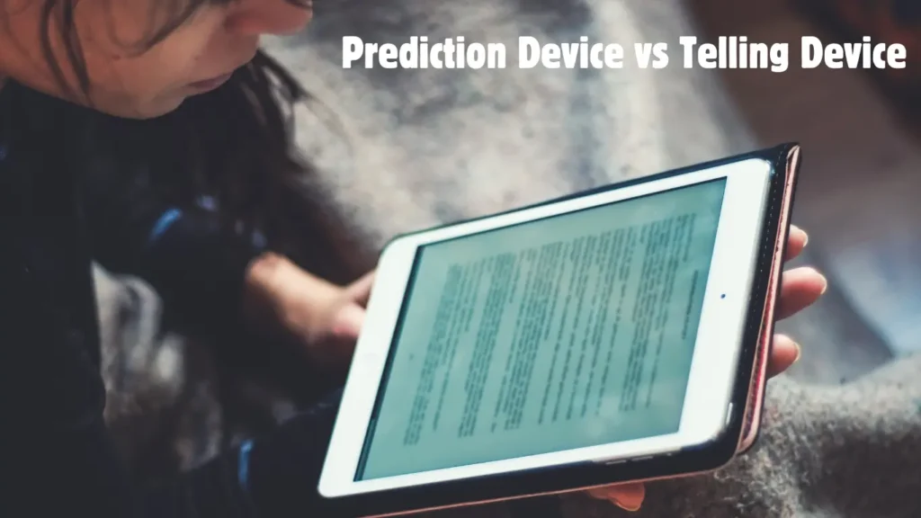 Prediction Device vs Telling Device