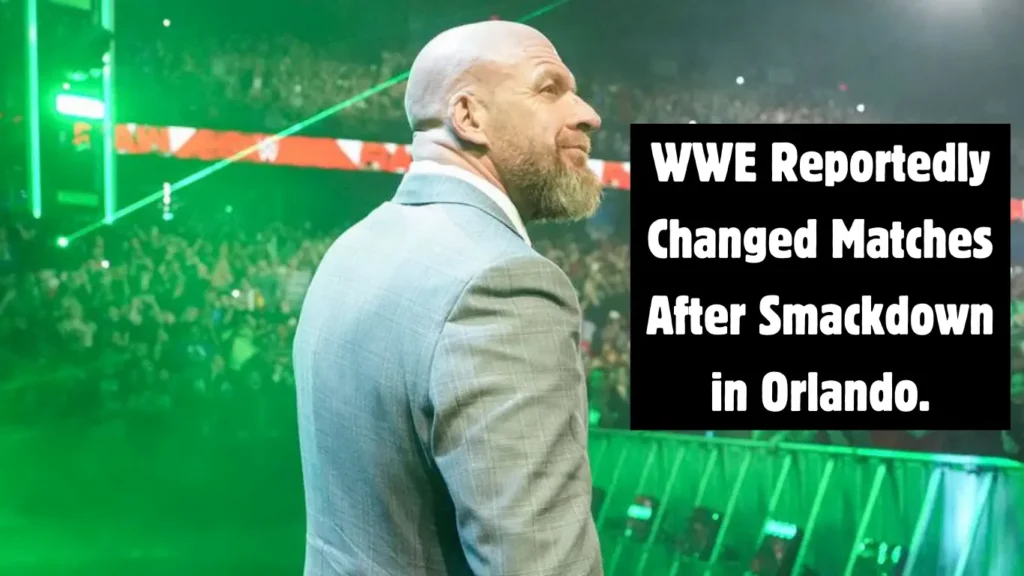 WWE Reportedly Changed Matches After Smackdown in Orlando.