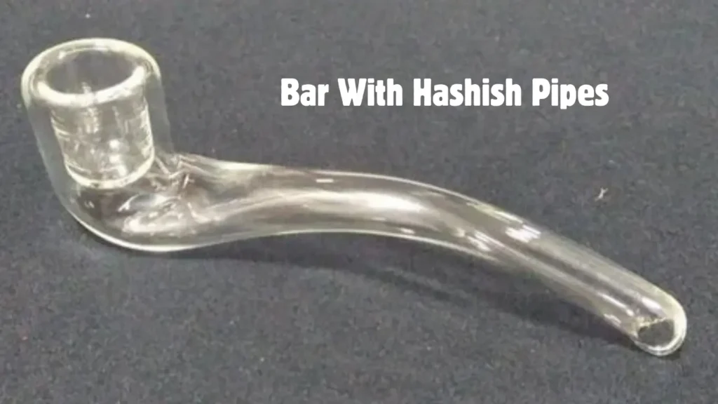 Bars with Hashish Pipes