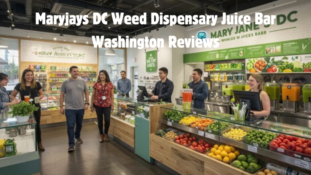 MaryJays DC Weed Dispensary Juice Bar in Washington