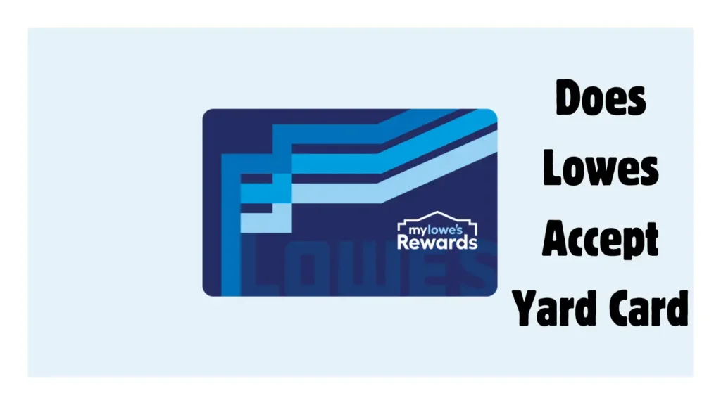 Does Lowe’s Accept Yard Card